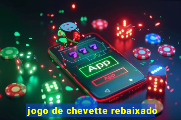 jogo de chevette rebaixado